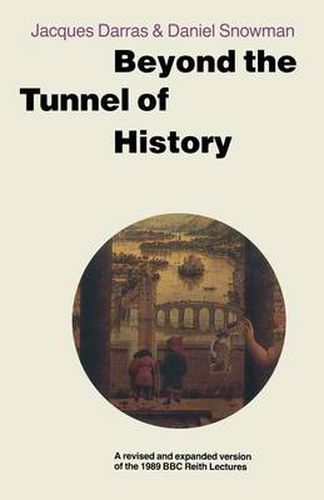 Cover image for Beyond the Tunnel of History: A Revised and Expanded Version of the 1989 BBC Reith Lectures