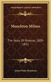 Cover image for Monckton Milnes: The Years of Promise, 1809-1851