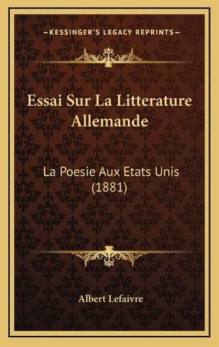 Cover image for Essai Sur La Litterature Allemande: La Poesie Aux Etats Unis (1881)