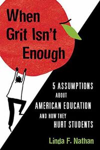 Cover image for When Grit Isn't Enough: A High School Principal Examines How Poverty and Inequality Thwart the College-for-All Promise