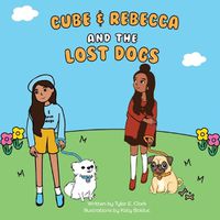 Cover image for Cube and Rebecca and the Lost Dogs