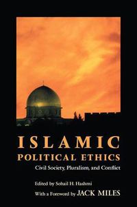Cover image for Islamic Political Ethics: Civil Society, Pluralism and Conflict