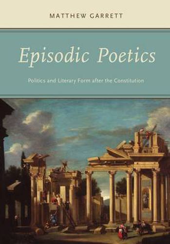 Cover image for Episodic Poetics: Politics and Literary Form after the Constitution