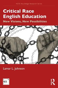 Cover image for Critical Race English Education: New Visions, New Possibilities