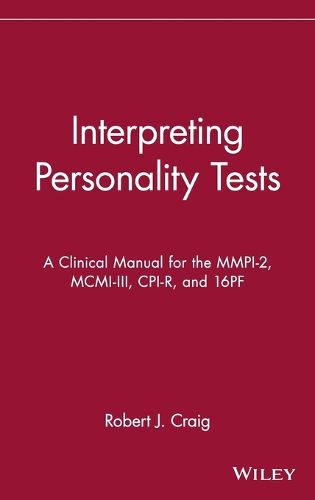 Interpreting Personality Tests: A Clinical Manual for the MMPI-2, MCMI-III, CPI-R and 16PF