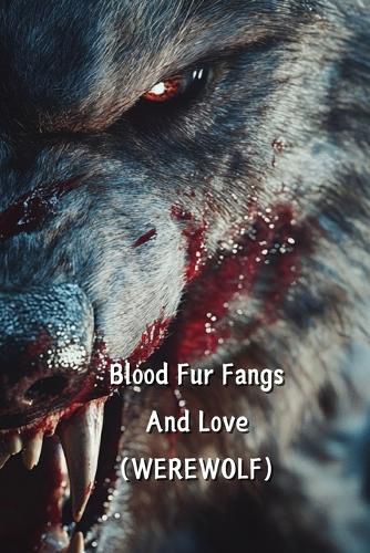 Cover image for Blood Fur Fangs And Love (WEREWOLF)