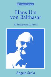 Cover image for Hans Urs Von Balthasar: A Theological Style