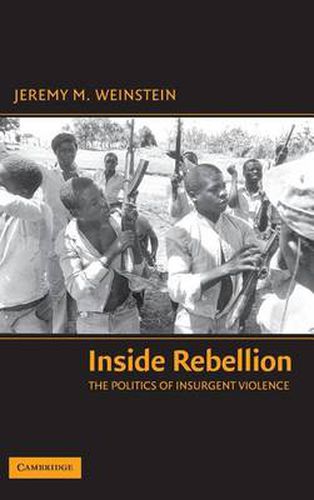 Inside Rebellion: The Politics of Insurgent Violence