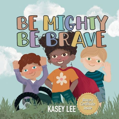 Cover image for Be Mighty, Be Brave