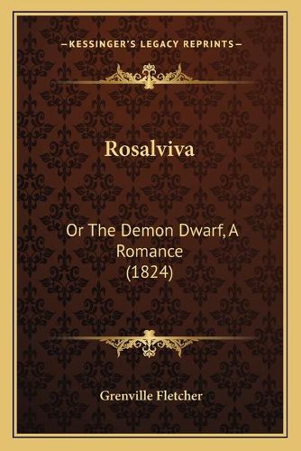 Cover image for Rosalviva: Or the Demon Dwarf, a Romance (1824)