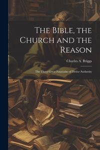 Cover image for The Bible, the Church and the Reason