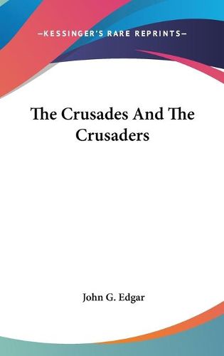 Cover image for The Crusades and the Crusaders