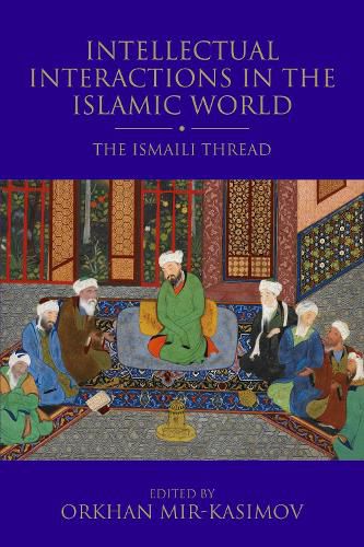 Cover image for Intellectual Interactions in the Islamic World: The Ismaili Thread