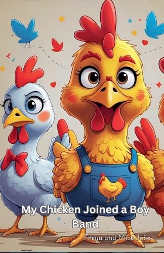 Cover image for My Chicken Joined a Boy Band