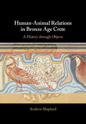 Cover image for Human-Animal Relations in Bronze Age Crete: A History through Objects