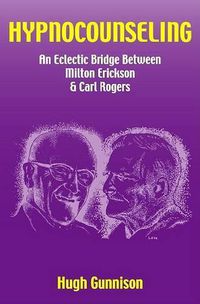 Cover image for Hypnocounseling: An Eclectic Bridge Between Milton Erickson and Carl Rogers