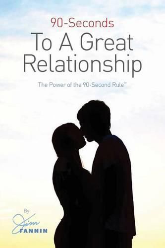 Cover image for 90-Seconds to a Great Relationship: The Power of the 90-Seconds Rule