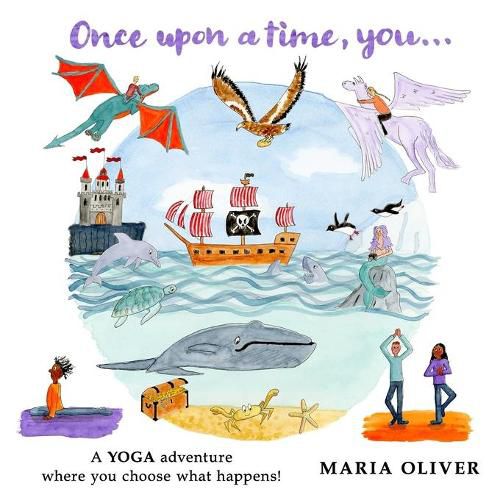 Cover image for Once Upon a Time, You...: A Yoga Adventure where you choose what happens!