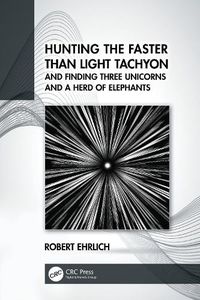 Cover image for Hunting the Faster than Light Tachyon, and Finding Three Unicorns and a Herd of Elephants