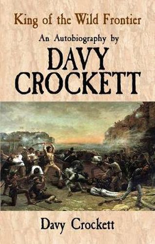 Cover image for King of the Wild Frontier: An Autobiography by Davy Crockett