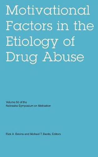 Nebraska Symposium on Motivation, Volume 50: Motivational Factors in the Etiology of Drug Abuse