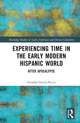 Cover image for Experiencing Time in the Early Modern Hispanic World