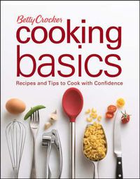 Cover image for Betty Crocker Cooking Basics: Recipes and Tips to Cook with Confidence