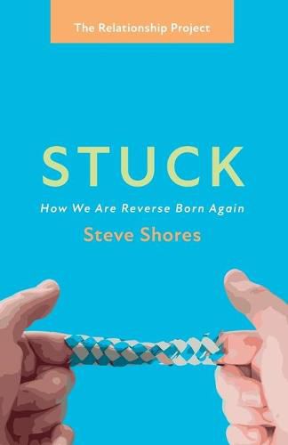 Stuck: How We Are Reverse Born Again