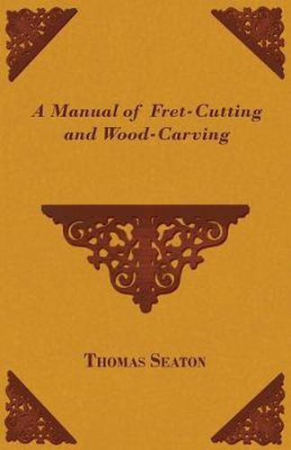 Cover image for A Manual of Fret-Cutting and Wood-Carving