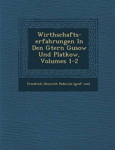 Wirthschafts-Erfahrungen in Den G Tern Gusow Und Platkow, Volumes 1-2