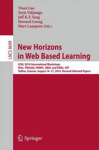 Cover image for New Horizons in Web Based Learning: ICWL 2014 International Workshops, SPeL, PRASAE, IWMPL, OBIE, and KMEL, FET, Tallinn, Estonia, August 14-17, 2014, Revised Selected Papers