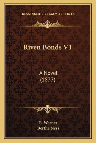 Cover image for Riven Bonds V1: A Novel (1877)