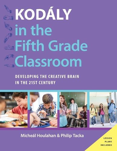 Cover image for Kodaly in the Fifth Grade Classroom: Developing the Creative Brain in the 21st Century