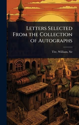 Cover image for Letters Selected From the Collection of Autographs