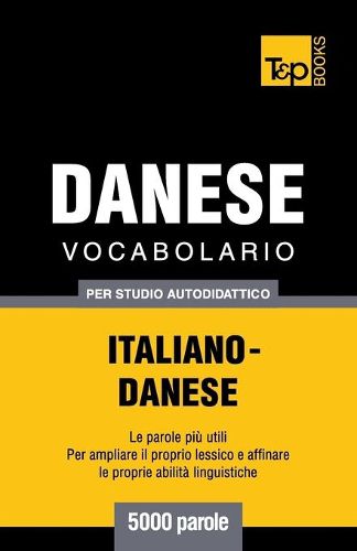 Vocabolario Italiano-Danese per studio autodidattico - 5000 parole