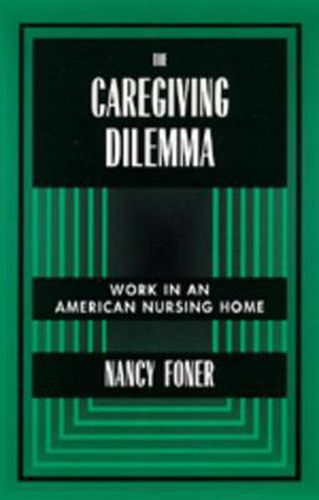 Cover image for The Caregiving Dilemma: Work in an American Nursing Home