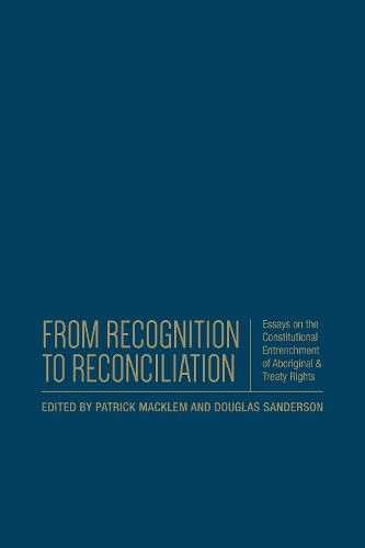 Cover image for From Recognition to Reconciliation: Essays on the Constitutional Entrenchment of Aboriginal and Treaty Rights