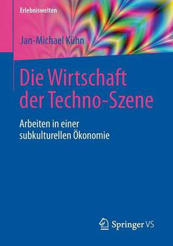 Cover image for Die Wirtschaft der Techno-Szene: Arbeiten in einer subkulturellen OEkonomie