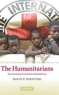 Cover image for The Humanitarians: The International Committee of the Red Cross