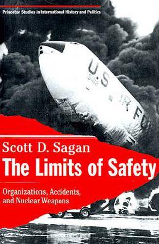 Cover image for The Limits of Safety: Organizations, Accidents and Nuclear Weapons