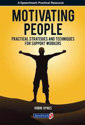 Cover image for Motivating People: Practical Strategies and Techniques for Support Workers