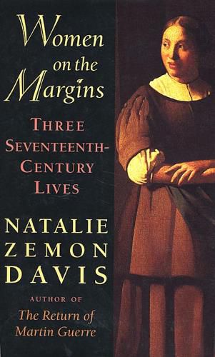 Cover image for Women on the Margins: Three Seventeenth-Century Lives