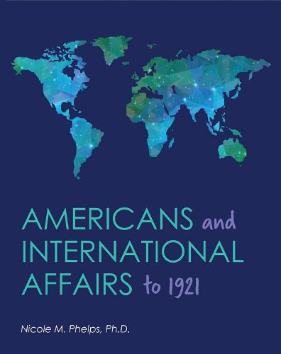 Cover image for Americans and International Affairs to 1921