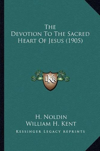 Cover image for The Devotion to the Sacred Heart of Jesus (1905) the Devotion to the Sacred Heart of Jesus (1905)