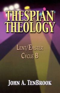 Cover image for Thespian Theology: Lent/Easter Cycle B