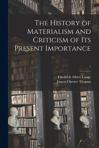 Cover image for The History of Materialism and Criticism of Its Present Importance; 1