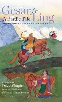 Cover image for Gesar of Ling: A Bardic Tale from the Snow Land of Tibet