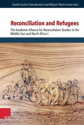 Cover image for Reconciliation and Refugees: The Academic Alliance for Reconciliation Studies in the Middle East and North Africa I