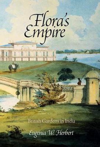 Cover image for Flora's Empire: British Gardens in India