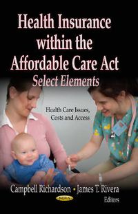 Cover image for Health Insurance within the Affordable Care Act: Select Elements